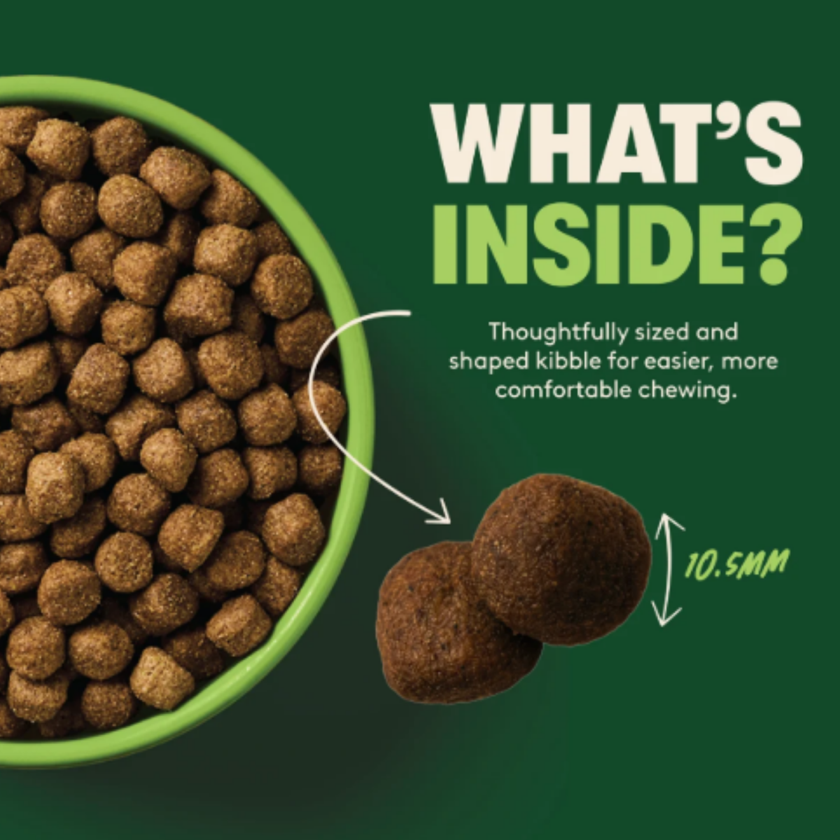 A green promotional graphic showing a bowl filled with brown kibble pet food, with text reading 'WHAT'S INSIDE?' and an arrow pointing to two loose kibble pieces labeled 10.5mm.